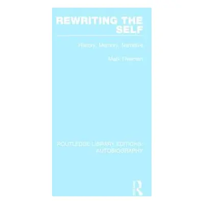 "Rewriting the Self: History, Memory, Narrative" - "" ("Freeman Mark")