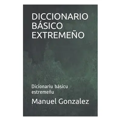 "Diccionario Bsico Extremeo: Dicionariu bsicu estremeu" - "" ("Gonzalez Manuel")