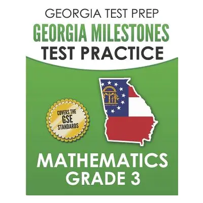 "GEORGIA TEST PREP Georgia Milestones Test Practice Mathematics Grade 3: Preparation for the Geo