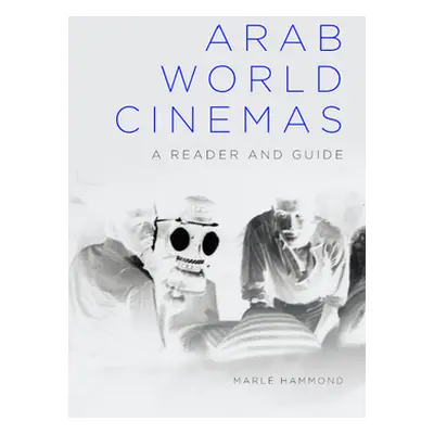 "Arab World Cinemas: A Reader and Guide" - "" ("Hammond Marl")