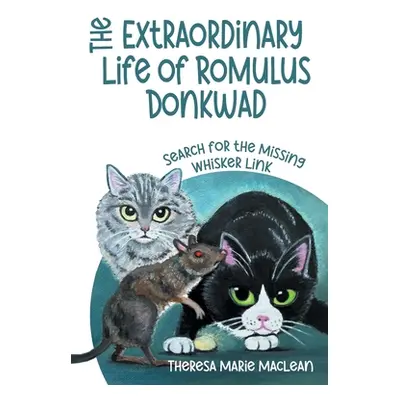 "The Extraordinary Life of Romulus Donkwad: Search for the Missing Whisker Link" - "" ("MacLean 