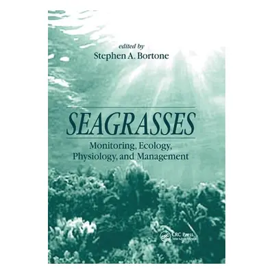 "Seagrasses: Monitoring, Ecology, Physiology, and Management" - "" ("Bortone Stephen A.")