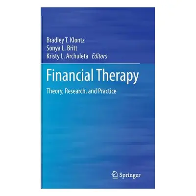 "Financial Therapy: Theory, Research, and Practice" - "" ("Klontz Bradley T.")