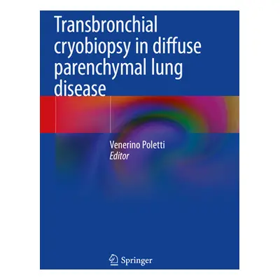 "Transbronchial Cryobiopsy in Diffuse Parenchymal Lung Disease" - "" ("Poletti Venerino")