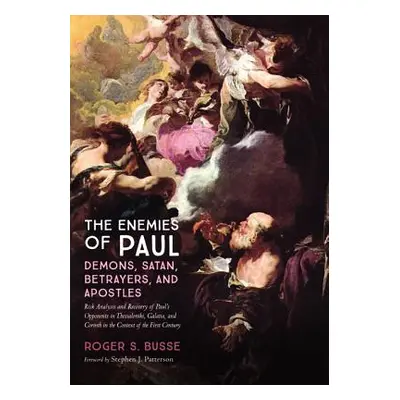 "The Enemies of Paul: Demons, Satan, Betrayers, and Apostles" - "" ("Busse Roger S.")