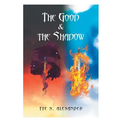 "The Good and the Shadow" - "" ("Alexander Tye X.")