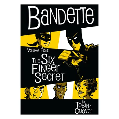 "Bandette Volume 4: The Six Finger Secret" - "" ("Tobin Paul")