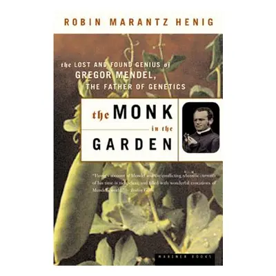 "The Monk in the Garden: The Lost and Found Genius of Gregor Mendel, the Father of Genetics" - "