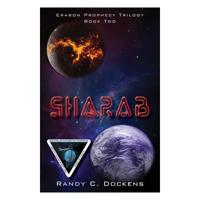 "Sharab: Book Two of the Erabon Prophecy Trilogy" - "" ("Dockens Randy C.")