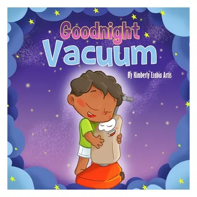 "Goodnight Vacuum" - "" ("Artis Kimberly Ezabia")