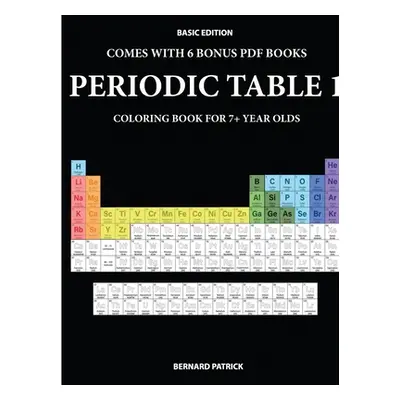 "Coloring Book for 7+ Year Olds (Periodic Table)" - "" ("Patrick Bernard")