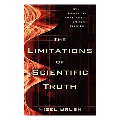 "The Limitations of Scientific Truth" - "" ("Brush Nigel")