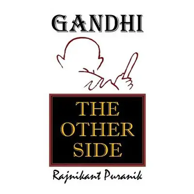 "Gandhi: The Other Side" - "" ("Puranik Rajnikant")