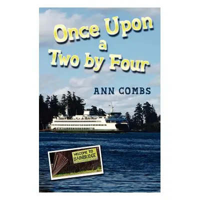 "Once Upon a Two by Four" - "" ("Combs Ann")