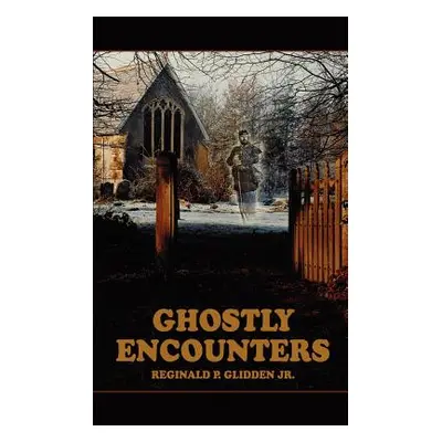 "Ghostly Encounters" - "" ("Glidden Reginald P. Jr.")