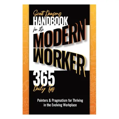 "Handbook for the Modern Worker (365 Daily Tips)" - "" ("Dawson Scott")