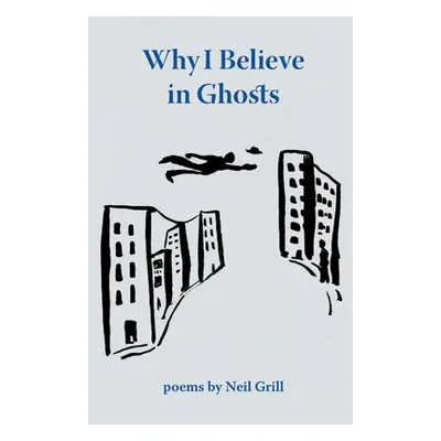 "Why I Believe in Ghosts" - "" ("Grill Neil")