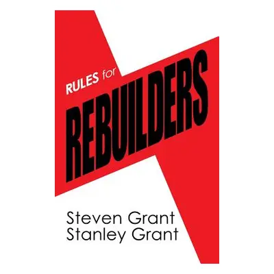 "Rules for Rebuilders" - "" ("Grant Steven")