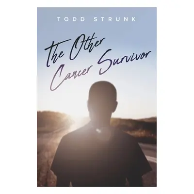 "The Other Cancer Survivor" - "" ("Strunk Todd")