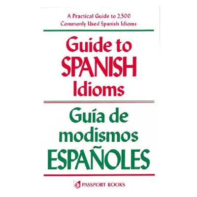 "Guide to Spanish Idioms" - "" ("Pierson Raymond")