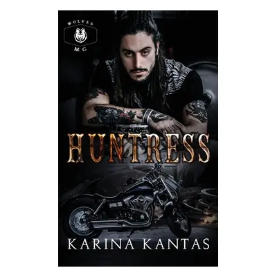 "Huntress: Love and revenge entwine in this dark MC romance" - "" ("Kantas Karina")