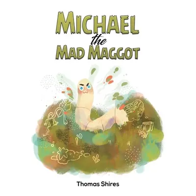 "Michael the Mad Maggot" - "" ("Shires Thomas")