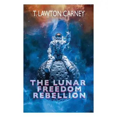 "The Lunar Freedom Rebellion" - "" ("Carney T. Lawton")