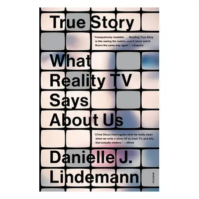 "True Story: What Reality TV Says about Us" - "" ("Lindemann Danielle J.")