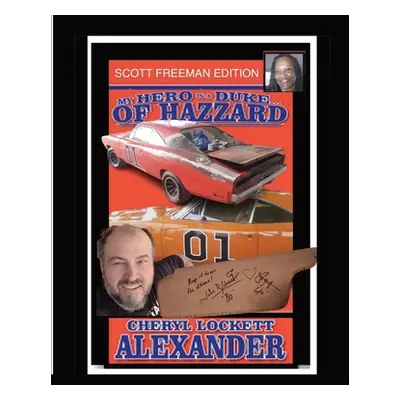 "My Hero Is a Duke...of Hazzard Scott Freeman Edition" - "" ("Alexander Cheryl Lockett")