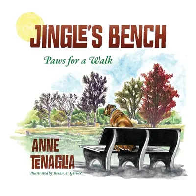 "Jingle's Bench: Paws for a Walk" - "" ("Tenaglia Anne")