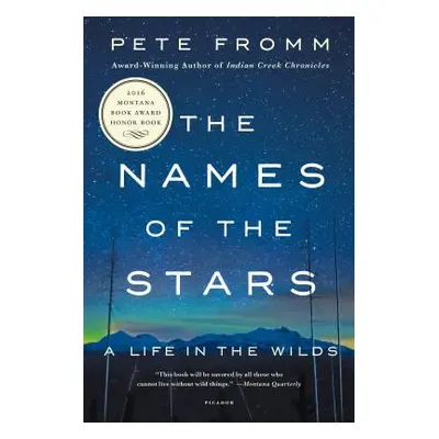 "The Names of the Stars: A Life in the Wilds" - "" ("Fromm Pete")