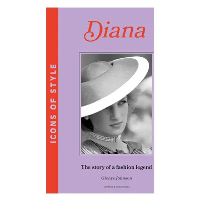 "Icons of Style: Diana: The Story of a Fashion Icon" - "" ("Johnson Glenys")