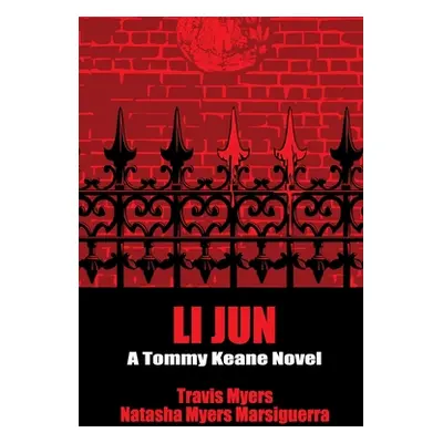 "Li Jun: A Tommy Keane Novel" - "" ("Myers Travis")