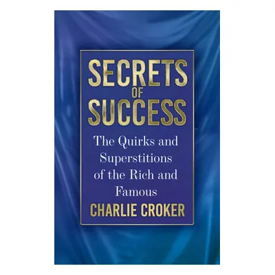 "Secrets of Success: The Quirks and Superstitions of the Rich and Famous" - "" ("Croker Charlie"