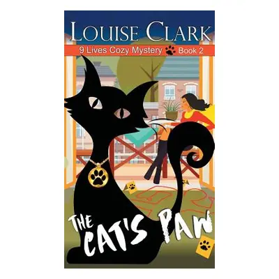 "Cat's Paw (The 9 Lives Cozy Mystery Series, Book 2)" - "" ("Clark Louise")