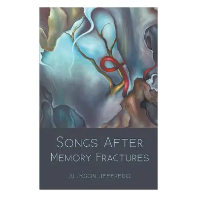 "Songs After Memory Fractures" - "" ("Jeffredo Allyson")