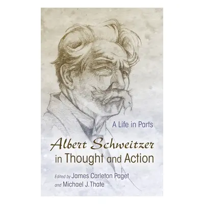 "Albert Schweitzer in Thought and Action: A Life in Parts" - "" ("Carleton Paget James")