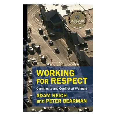 "Working for Respect: Community and Conflict at Walmart" - "" ("Reich Adam")