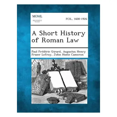 "A Short History of Roman Law" - "" ("Girard Paul Frederic")