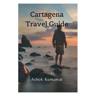 "Cartagena Travel Guide" - "" ("Kumawat Ashok")