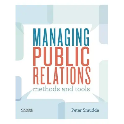 "Managing Public Relations: Methods and Tools" - "" ("Smudde Peter")