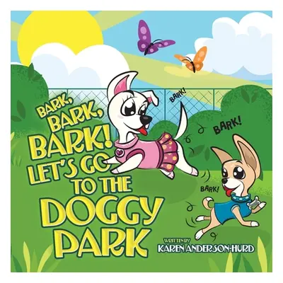 "Bark, Bark, Bark! Let's Go to the Doggy Park" - "" ("Anderson-Hurd Karen")