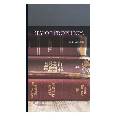 "Key of Prophecy;" - "" ("Woolfolk L. B.")