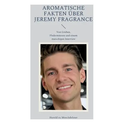 "Aromatische Fakten ber Jeremy Fragrance: Von Gruben, Fledermusen und einem matschigen Interview