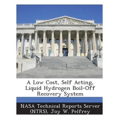 "A Low Cost, Self Acting, Liquid Hydrogen Boil-Off Recovery System" - "" ("Pelfrey Joy W.")