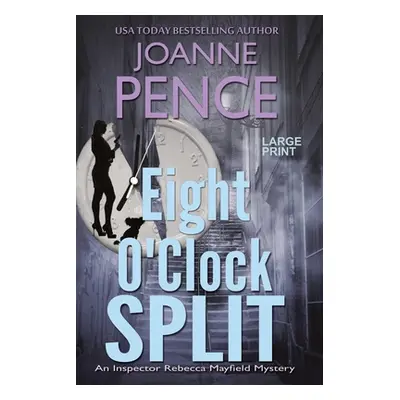 "Eight O'Clock Split [Large Print]: An Inspector Rebecca Mayfield Mystery" - "" ("Pence Joanne")