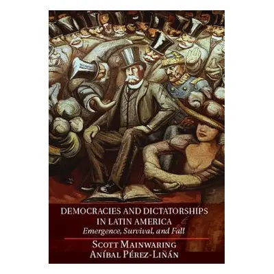 "Democracies and Dictatorships in Latin America: Emergence, Survival, and Fall" - "" ("Mainwarin