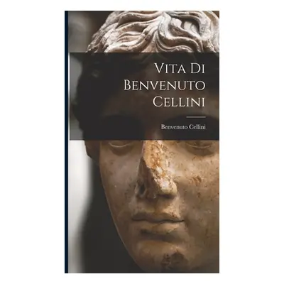 "Vita Di Benvenuto Cellini" - "" ("Cellini Benvenuto")