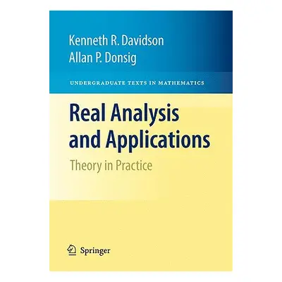 "Real Analysis and Applications: Theory in Practice" - "" ("Davidson Kenneth R.")