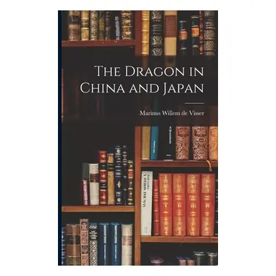 "The Dragon in China and Japan" - "" ("Visser Marinus Willem De")